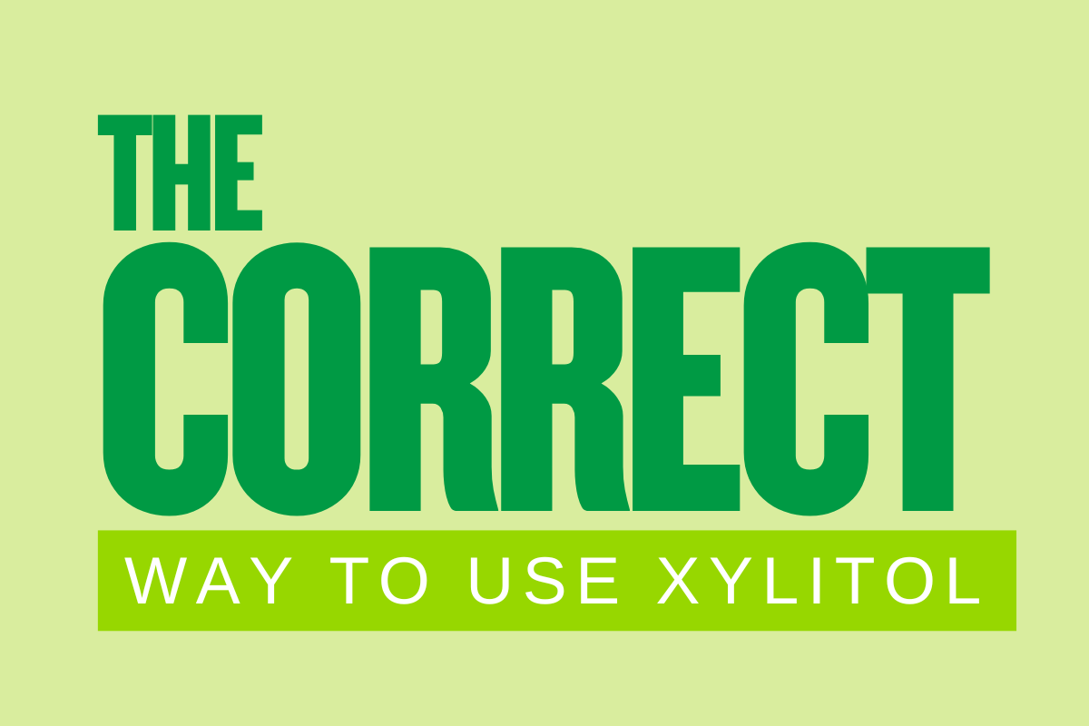 The Correct Way To Use Xylitol